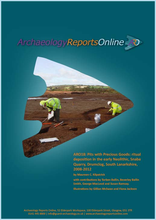 ARO18: Pits with Precious Goods: ritual deposition in the early Neolithic, Snabe Quarry, Drumclog, South Lanarkshire, 2008-2012