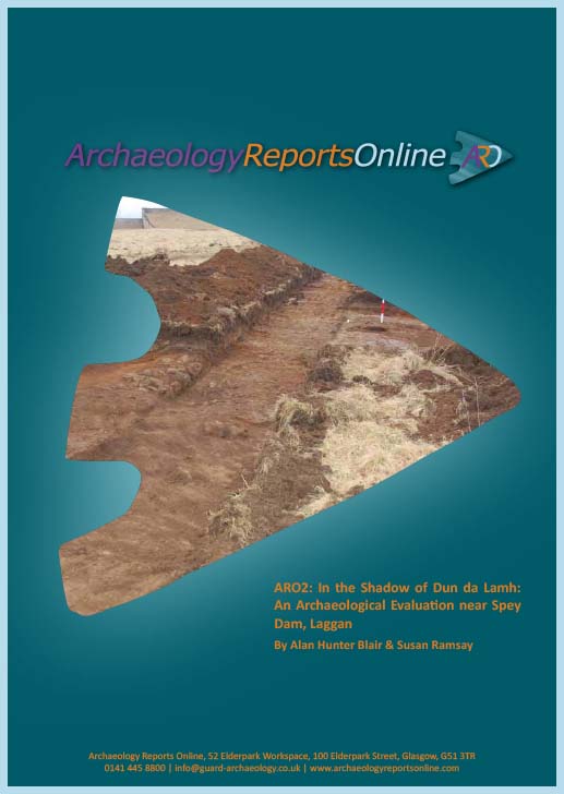 ARO2:  In  the  Shadow  of  Dun  da  Lamh:  An Archaeological Evaluation near Spey Dam, Laggan