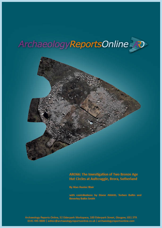 ARO66: The Investigation of Two Bronze Age Hut Circles at Aultcraggie, Brora, Sutherland