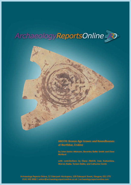 ARO70: Bronze Age Graves and Roundhouses at Northbar, Erskine