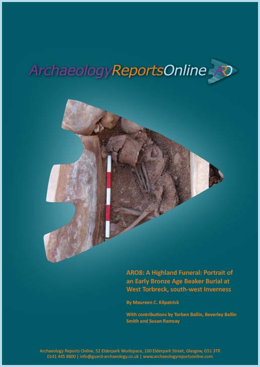 ARO8: A Highland Funeral: Portrait of an Early Bronze Age Beaker Burial at West Torbreck, south-west Inverness